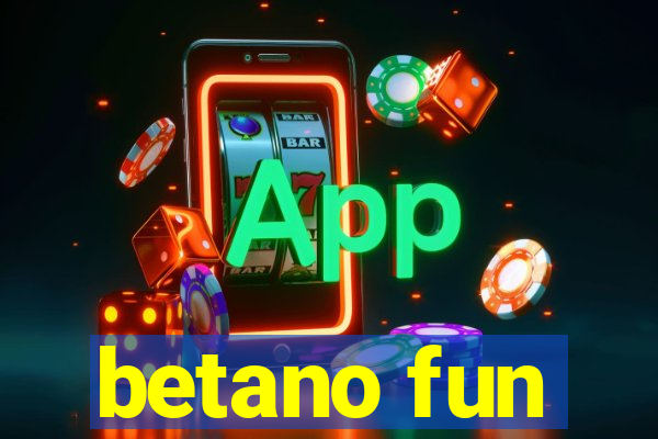 betano fun